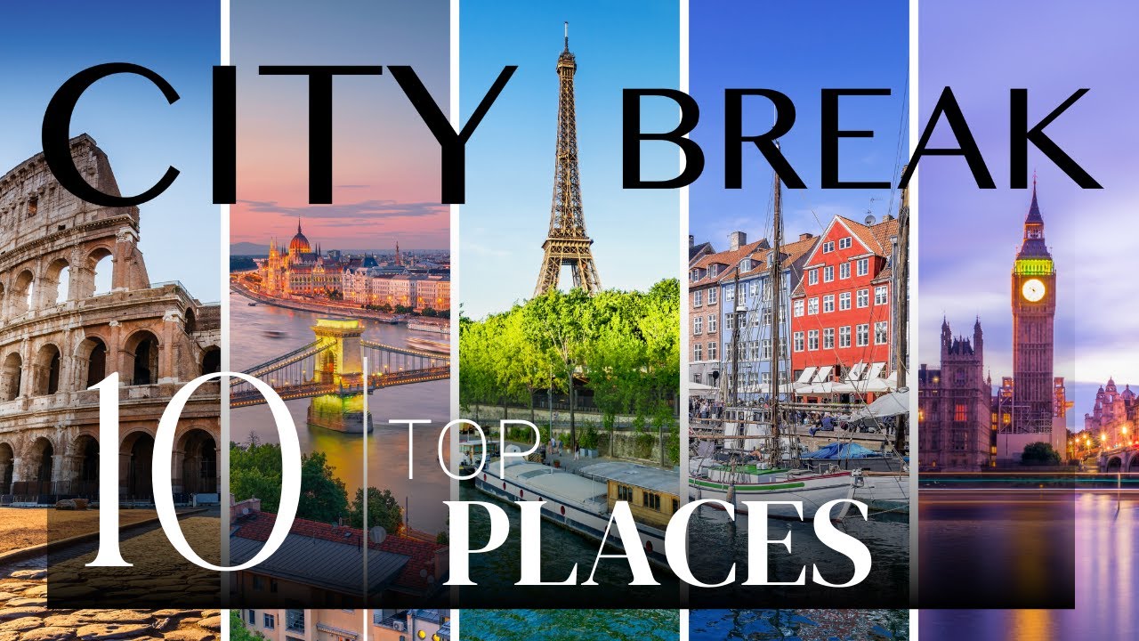 City Breaks in Europe: Travel Guide to the Top 10 Destinations