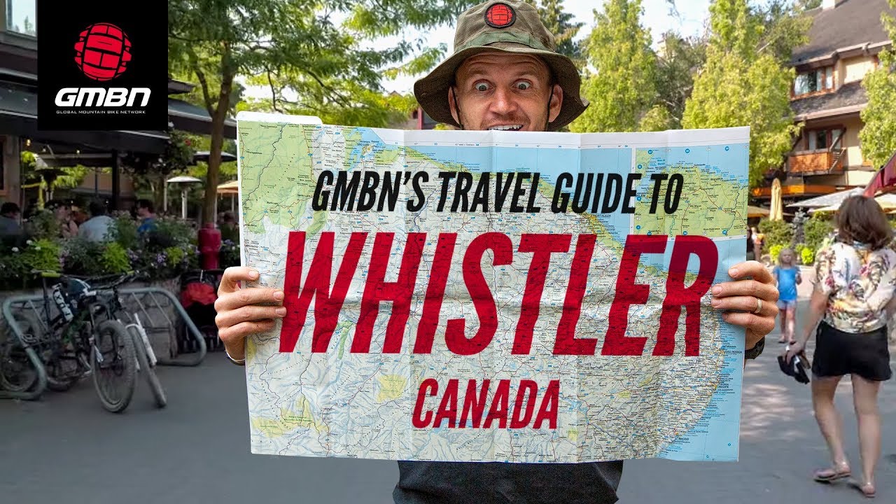 GMBN’s Travel Guide To Whistler, Canada | A Mountain Bike Scene Check