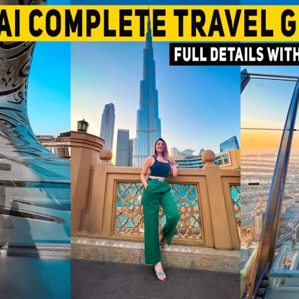 Dubai Complete Travel Guide – Price range, Visa Course of, Do’s & Dont’s, Itinerary & More